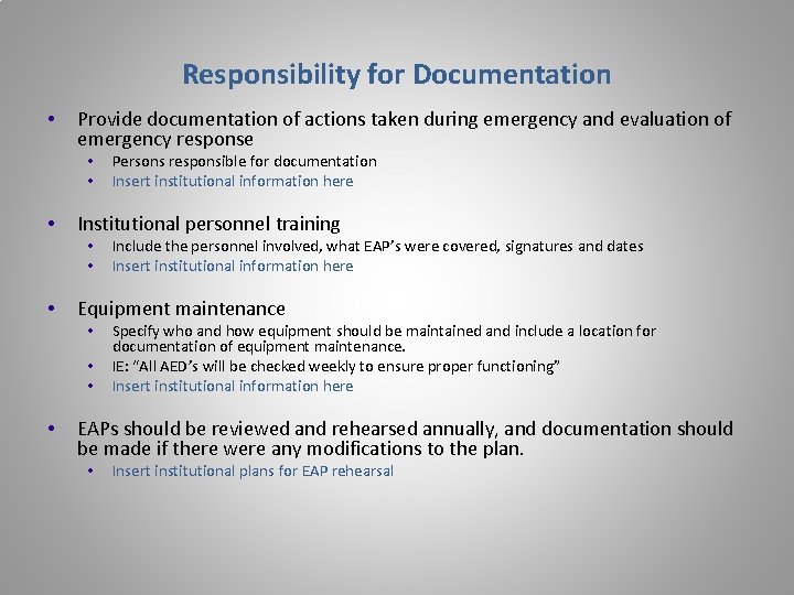 Responsibility for Documentation • Provide documentation of actions taken during emergency and evaluation of