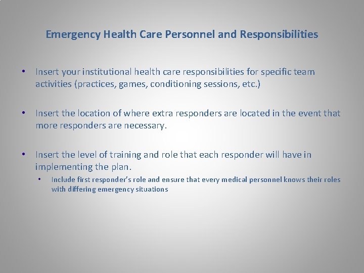 Emergency Health Care Personnel and Responsibilities • Insert your institutional health care responsibilities for