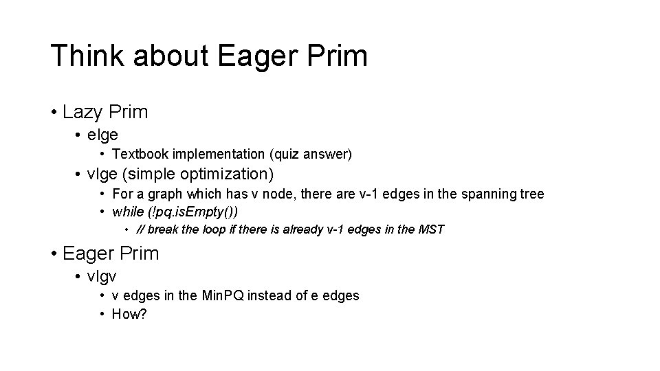 Think about Eager Prim • Lazy Prim • elge • Textbook implementation (quiz answer)