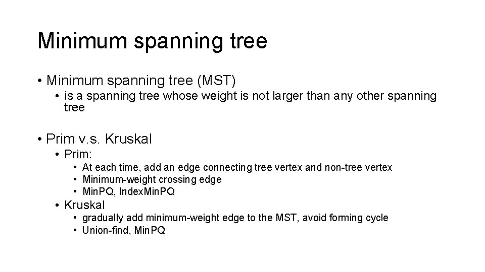 Minimum spanning tree • Minimum spanning tree (MST) • is a spanning tree whose