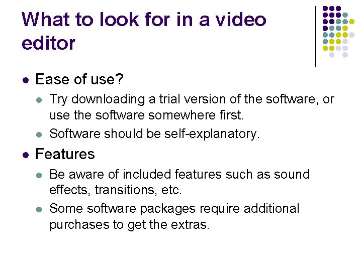 What to look for in a video editor l Ease of use? l l