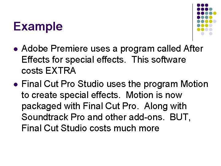 Example l l Adobe Premiere uses a program called After Effects for special effects.