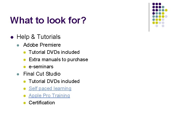 What to look for? l Help & Tutorials l l Adobe Premiere l Tutorial