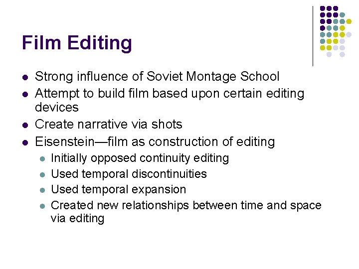 Film Editing l l Strong influence of Soviet Montage School Attempt to build film