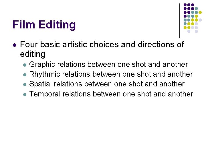 Film Editing l Four basic artistic choices and directions of editing l l Graphic