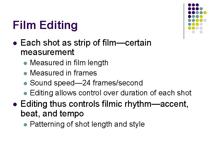 Film Editing l Each shot as strip of film—certain measurement l l l Measured