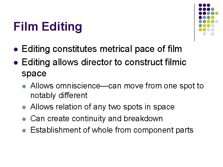 Film Editing l l Editing constitutes metrical pace of film Editing allows director to