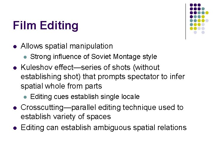 Film Editing l Allows spatial manipulation l l Kuleshov effect—series of shots (without establishing