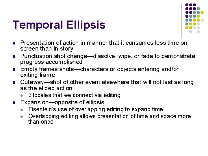Temporal Ellipsis l l l Presentation of action in manner that it consumes less