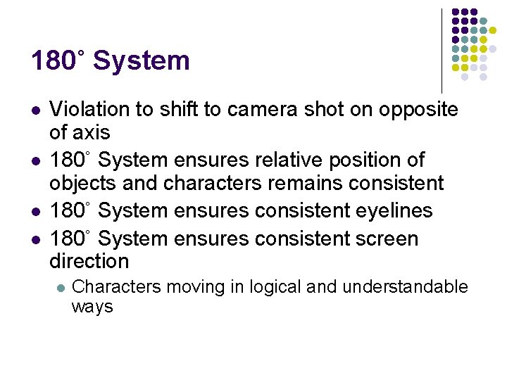 180˚ System l l Violation to shift to camera shot on opposite of axis