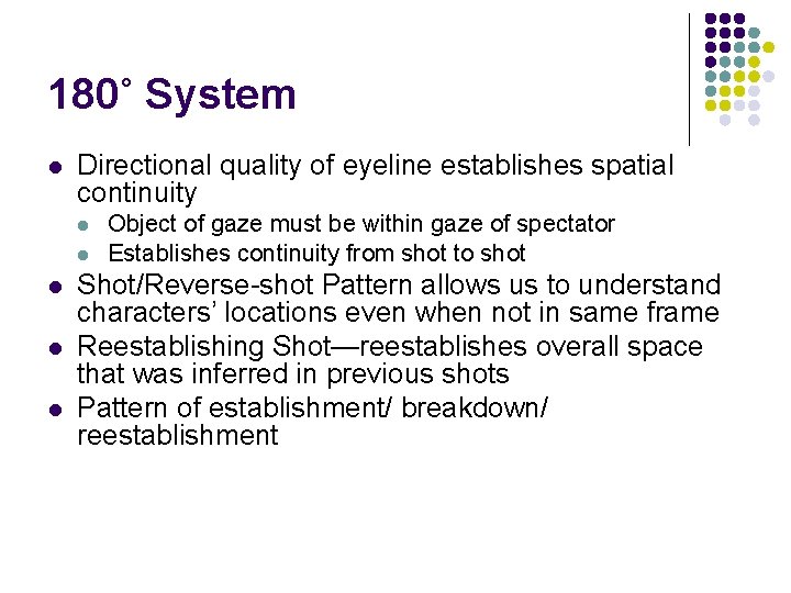 180˚ System l Directional quality of eyeline establishes spatial continuity l l l Object