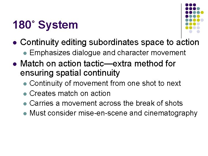 180˚ System l Continuity editing subordinates space to action l l Emphasizes dialogue and