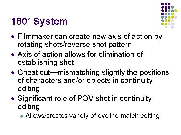 180˚ System l l Filmmaker can create new axis of action by rotating shots/reverse