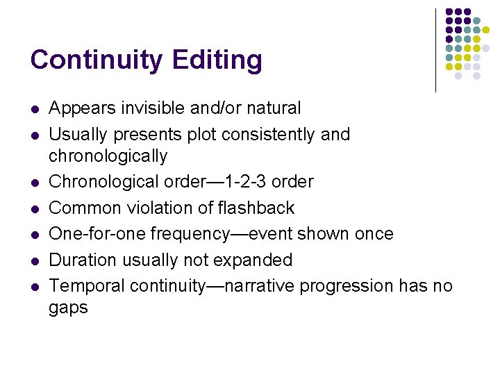 Continuity Editing l l l l Appears invisible and/or natural Usually presents plot consistently