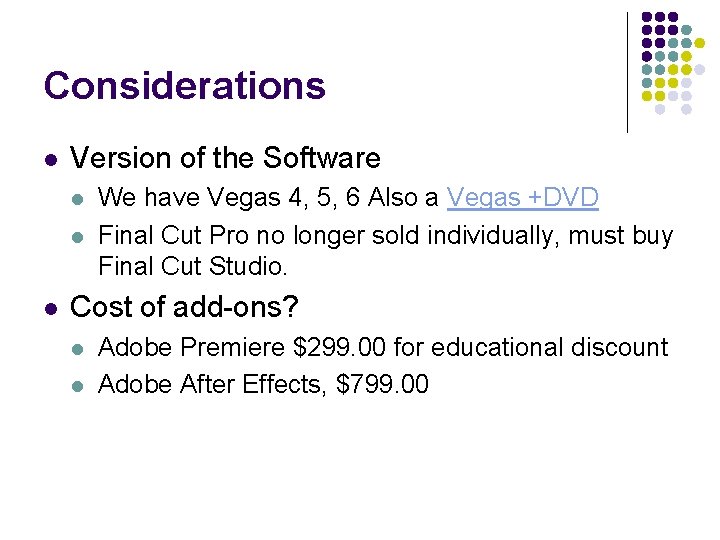 Considerations l Version of the Software l l l We have Vegas 4, 5,
