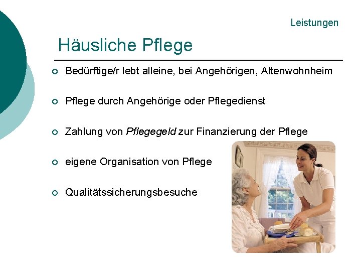 Leistungen Häusliche Pflege ¡ Bedürftige/r lebt alleine, bei Angehörigen, Altenwohnheim ¡ Pflege durch Angehörige