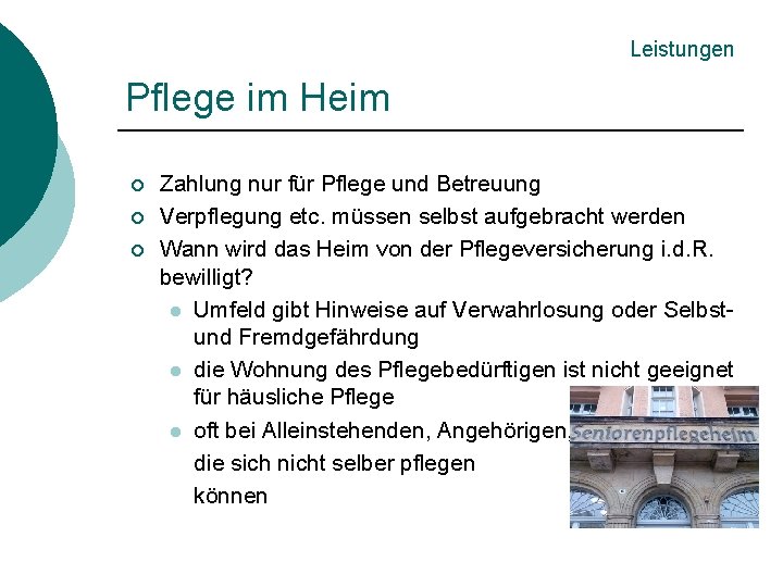 Leistungen Pflege im Heim ¡ ¡ ¡ Zahlung nur für Pflege und Betreuung Verpflegung