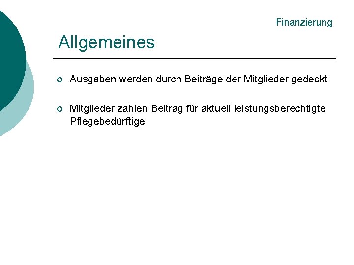 Finanzierung Allgemeines ¡ Ausgaben werden durch Beiträge der Mitglieder gedeckt ¡ Mitglieder zahlen Beitrag