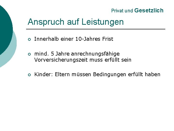 Privat und Gesetzlich Anspruch auf Leistungen ¡ Innerhalb einer 10 -Jahres Frist ¡ mind.