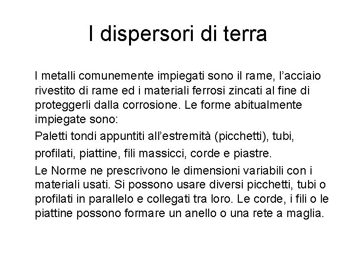 I dispersori di terra I metalli comunemente impiegati sono il rame, l’acciaio rivestito di