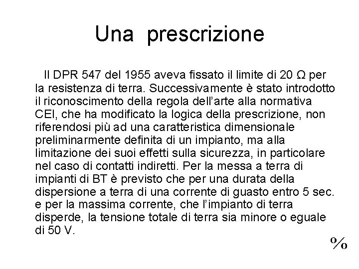 Una prescrizione Il DPR 547 del 1955 aveva fissato il limite di 20 Ω