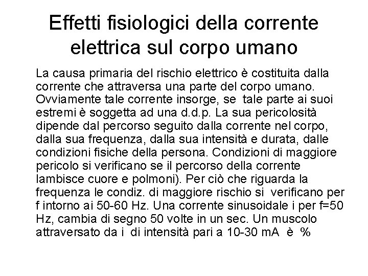 Effetti fisiologici della corrente elettrica sul corpo umano La causa primaria del rischio elettrico