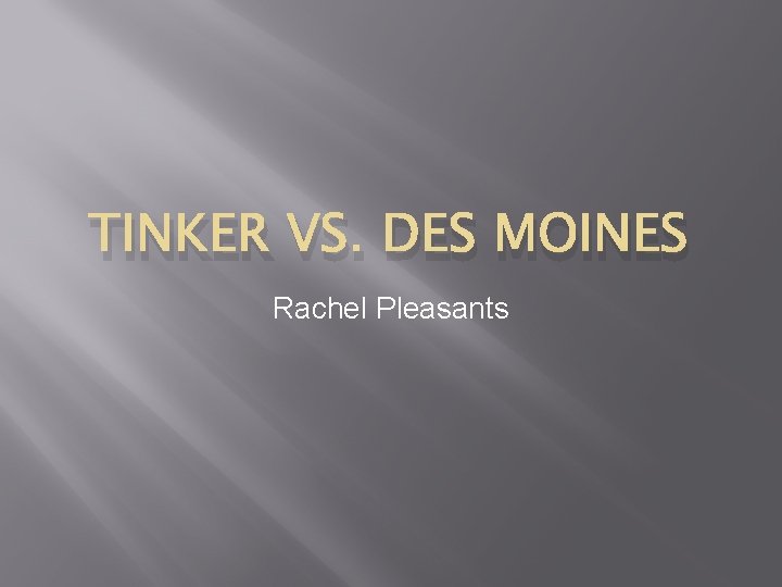 TINKER VS. DES MOINES Rachel Pleasants 