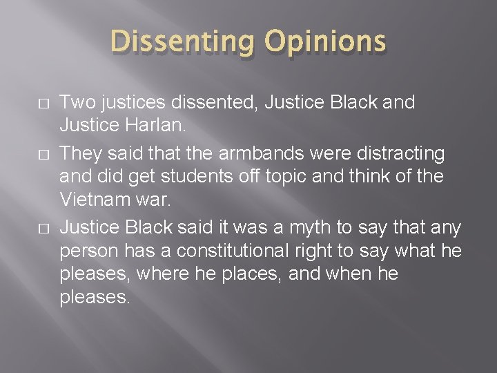 Dissenting Opinions � � � Two justices dissented, Justice Black and Justice Harlan. They