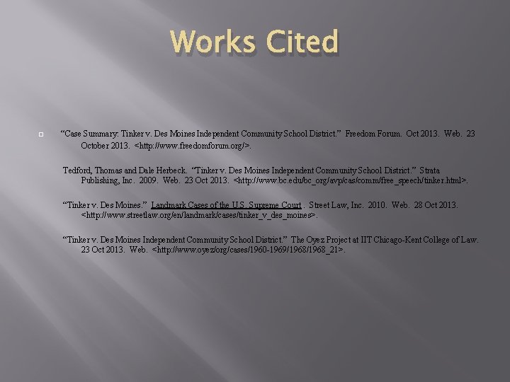 Works Cited � “Case Summary: Tinker v. Des Moines Independent Community School District. ”