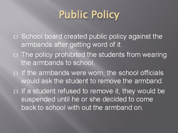 Public Policy � � School board created public policy against the armbands after getting