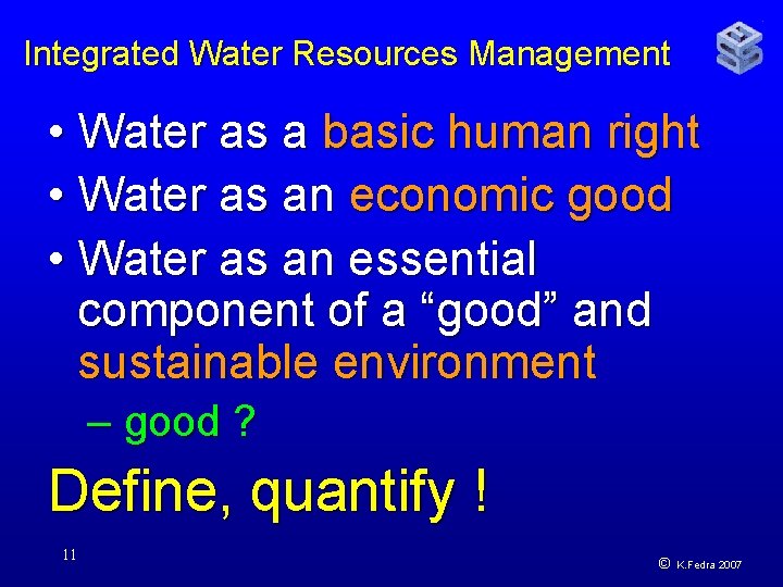 Integrated Water Resources Management • Water as a basic human right • Water as