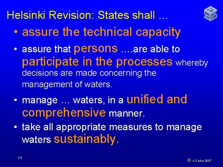 Helsinki Revision: States shall … • assure the technical capacity • assure that persons