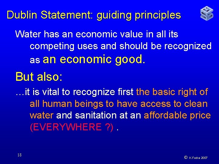 Dublin Statement: guiding principles Water has an economic value in all its competing uses