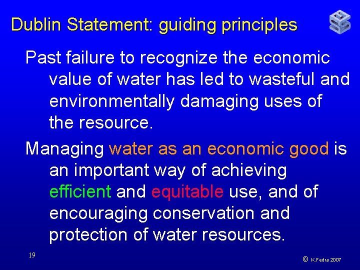 Dublin Statement: guiding principles Past failure to recognize the economic value of water has