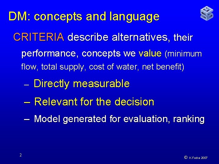 DM: concepts and language CRITERIA describe alternatives, their performance, concepts we value (minimum flow,