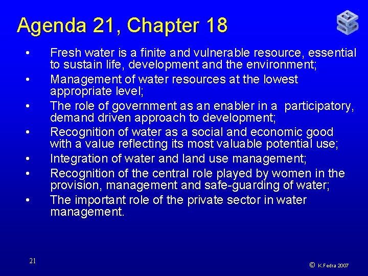 Agenda 21, Chapter 18 • • 21 Fresh water is a finite and vulnerable