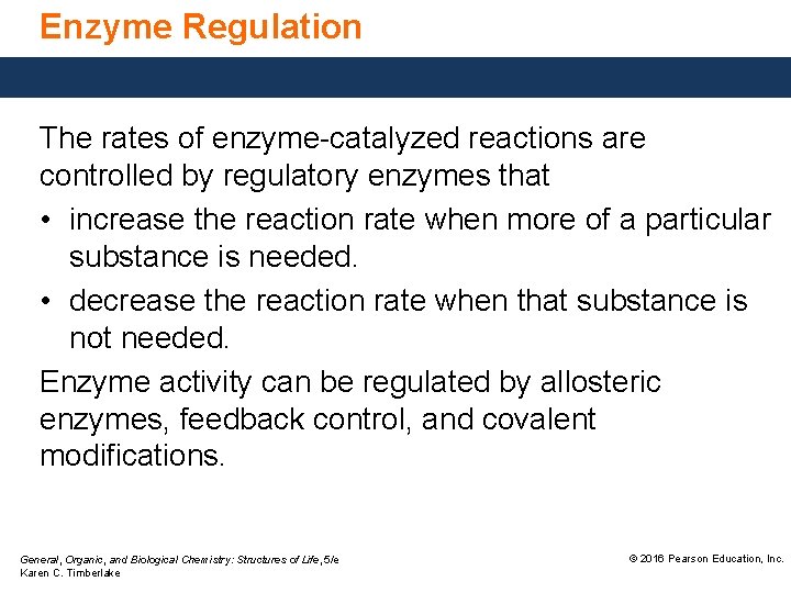 Enzyme Regulation The rates of enzyme-catalyzed reactions are controlled by regulatory enzymes that •