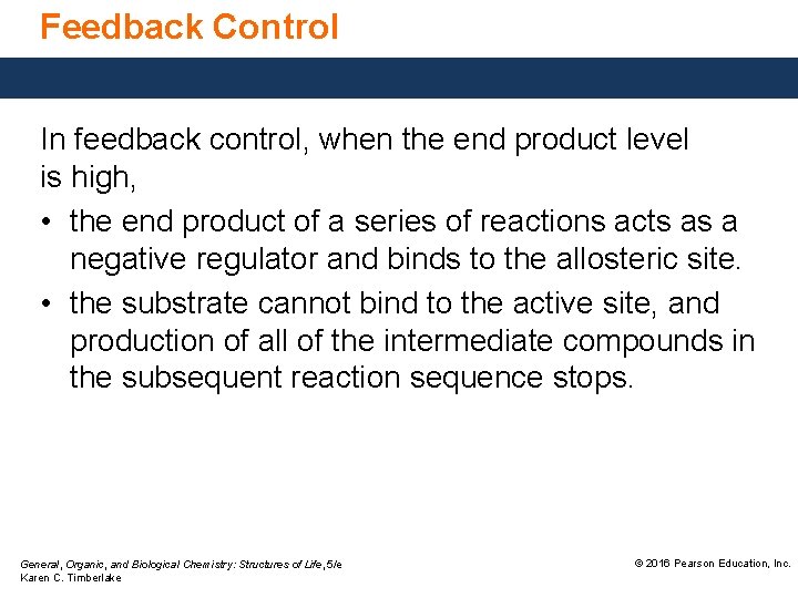 Feedback Control In feedback control, when the end product level is high, • the