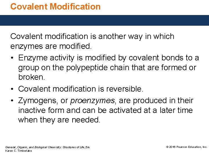 Covalent Modification Covalent modification is another way in which enzymes are modified. • Enzyme