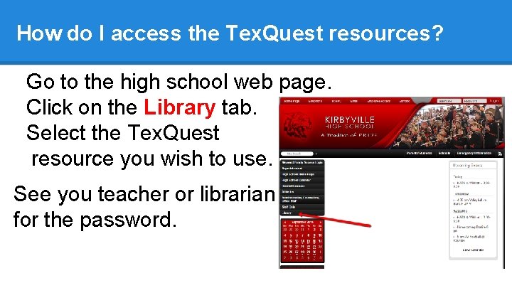 How do I access the Tex. Quest resources? Go to the high school web