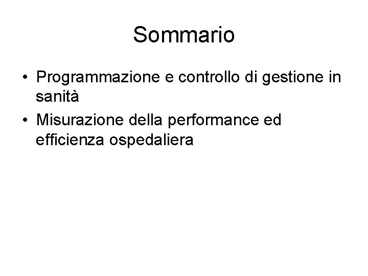 Sommario • Programmazione e controllo di gestione in sanità • Misurazione della performance ed