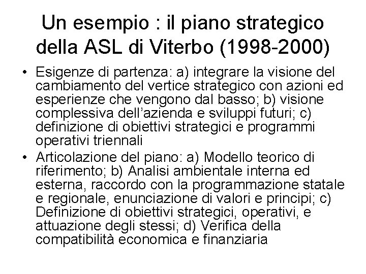 Un esempio : il piano strategico della ASL di Viterbo (1998 -2000) • Esigenze