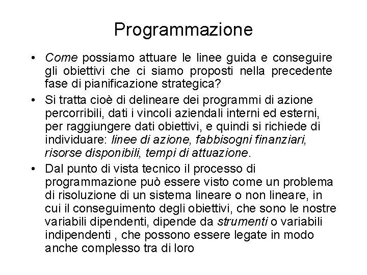 Programmazione • Come possiamo attuare le linee guida e conseguire gli obiettivi che ci