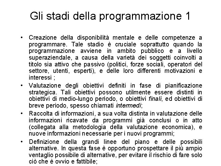 Gli stadi della programmazione 1 • Creazione della disponibilità mentale e delle competenze a