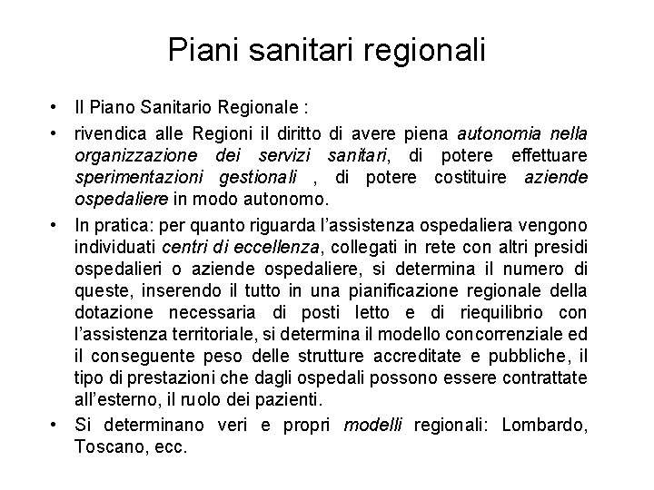 Piani sanitari regionali • Il Piano Sanitario Regionale : • rivendica alle Regioni il