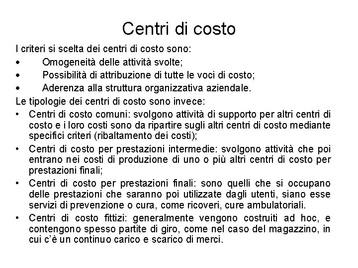 Centri di costo I criteri si scelta dei centri di costo sono: · Omogeneità