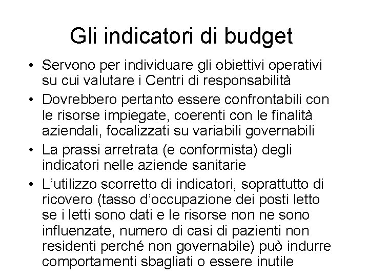 Gli indicatori di budget • Servono per individuare gli obiettivi operativi su cui valutare