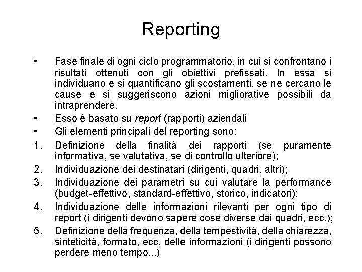 Reporting • • • 1. 2. 3. 4. 5. Fase finale di ogni ciclo