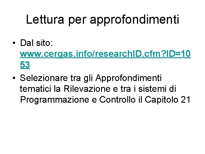 Lettura per approfondimenti • Dal sito: www. cergas. info/research. ID. cfm? ID=10 53 •