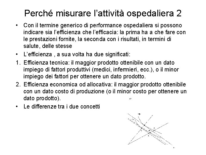 Perché misurare l’attività ospedaliera 2 • Con il termine generico di performance ospedaliera si